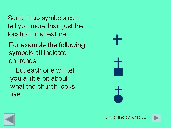 Some map symbols can tell you more than just the location of a feature.