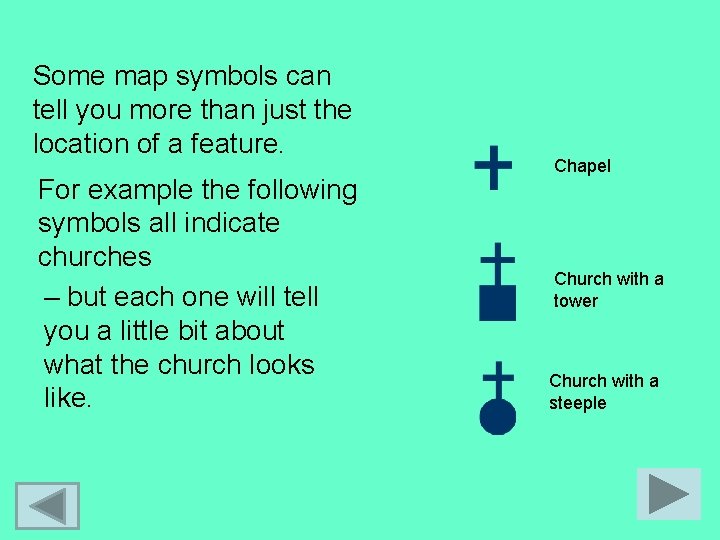 Some map symbols can tell you more than just the location of a feature.