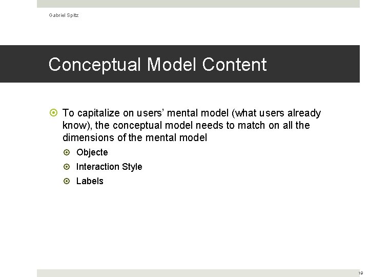 Gabriel Spitz Conceptual Model Content To capitalize on users’ mental model (what users already