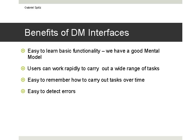 Gabriel Spitz Benefits of DM Interfaces Easy to learn basic functionality – we have