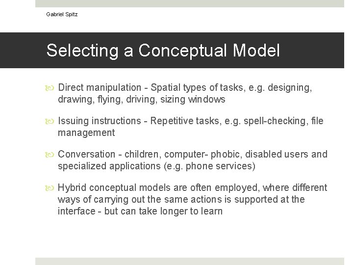 Gabriel Spitz Selecting a Conceptual Model Direct manipulation - Spatial types of tasks, e.