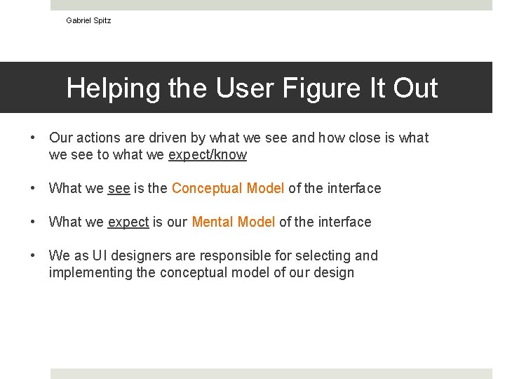 Gabriel Spitz Helping the User Figure It Out • Our actions are driven by