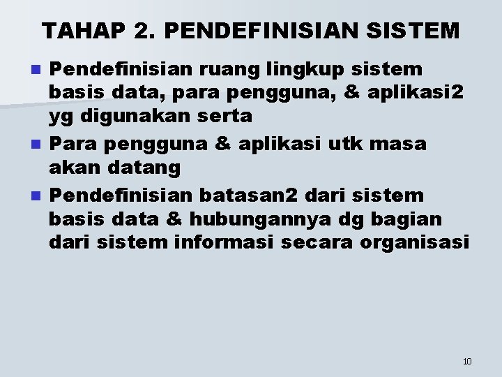 TAHAP 2. PENDEFINISIAN SISTEM Pendefinisian ruang lingkup sistem basis data, para pengguna, & aplikasi