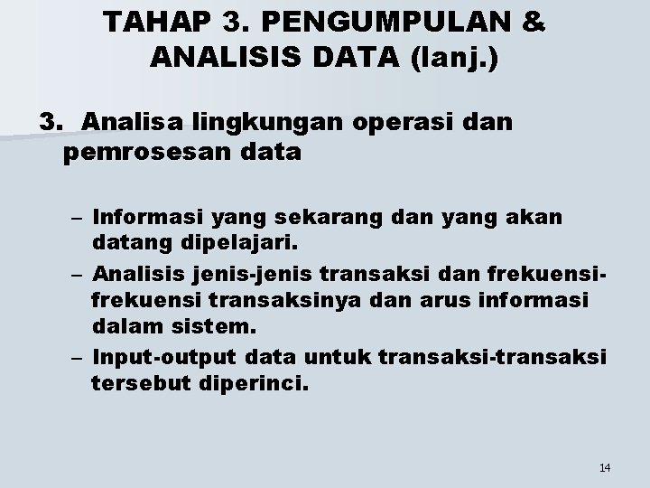 TAHAP 3. PENGUMPULAN & ANALISIS DATA (lanj. ) 3. Analisa lingkungan operasi dan pemrosesan