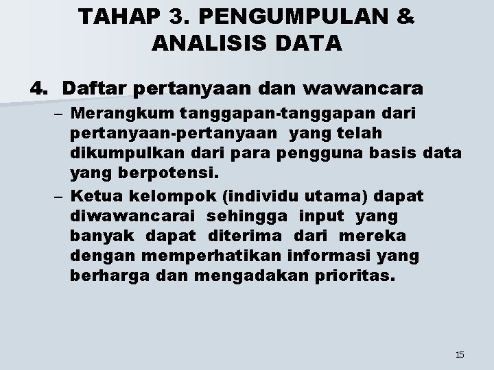 TAHAP 3. PENGUMPULAN & ANALISIS DATA 4. Daftar pertanyaan dan wawancara – Merangkum tanggapan-tanggapan