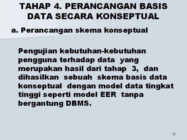 TAHAP 4. PERANCANGAN BASIS DATA SECARA KONSEPTUAL a. Perancangan skema konseptual Pengujian kebutuhan-kebutuhan pengguna