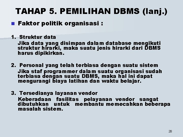 TAHAP 5. PEMILIHAN DBMS (lanj. ) n Faktor politik organisasi : 1. Struktur data