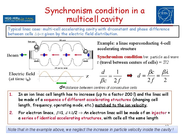 Synchronism condition in a multicell cavity Typical linac case: multi-cell accelerating cavity with d=constant Synchronism condition in a multicell cavity Typical linac case: multi-cell accelerating cavity with d=constant