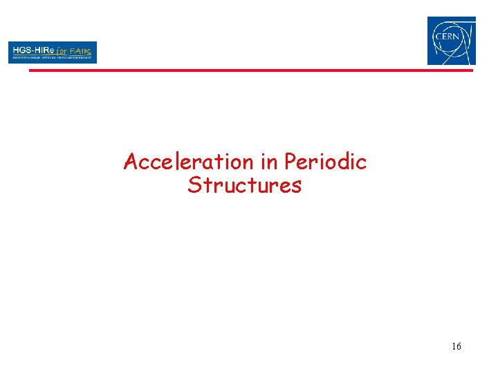 Acceleration in Periodic Structures 16 Acceleration in Periodic Structures 16