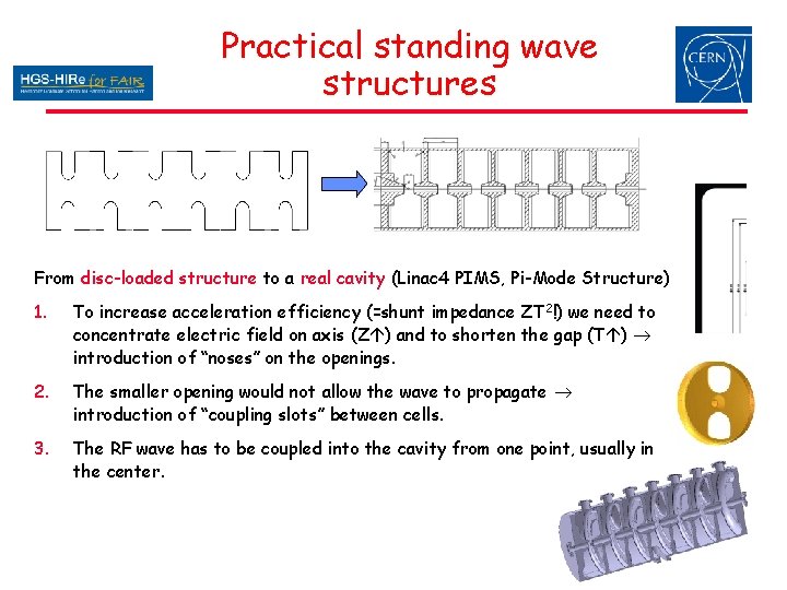 Practical standing wave structures From disc-loaded structure to a real cavity (Linac 4 PIMS, Practical standing wave structures From disc-loaded structure to a real cavity (Linac 4 PIMS,