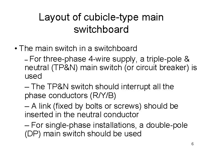 Layout of cubicle-type main switchboard • The main switch in a switchboard – For