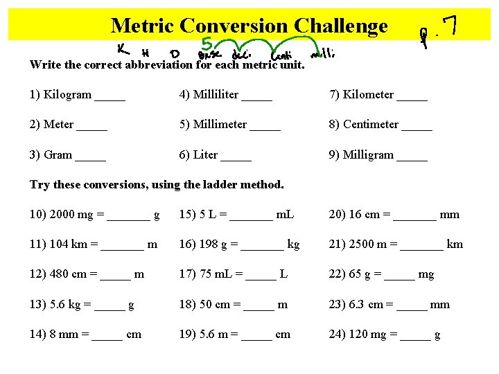 Metric Conversion Challenge Write the correct abbreviation for each metric unit. 1) Kilogram _____