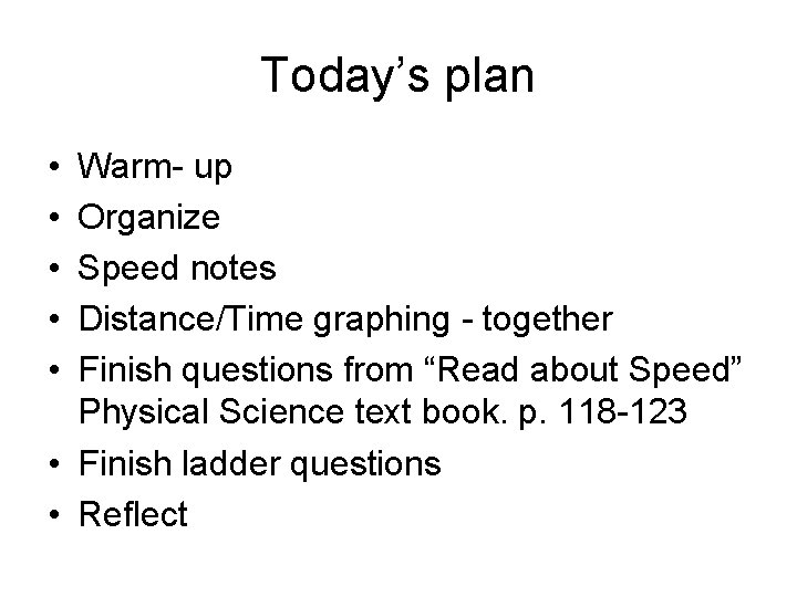 Today’s plan • • • Warm- up Organize Speed notes Distance/Time graphing - together