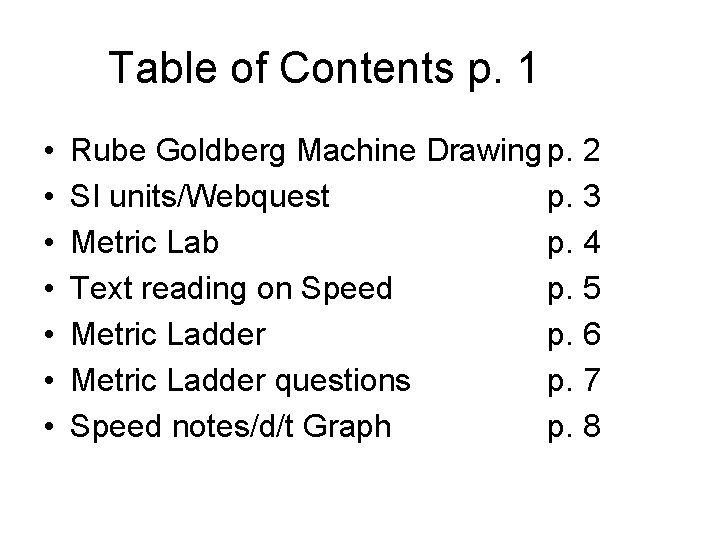 Table of Contents p. 1 • • Rube Goldberg Machine Drawing p. 2 SI