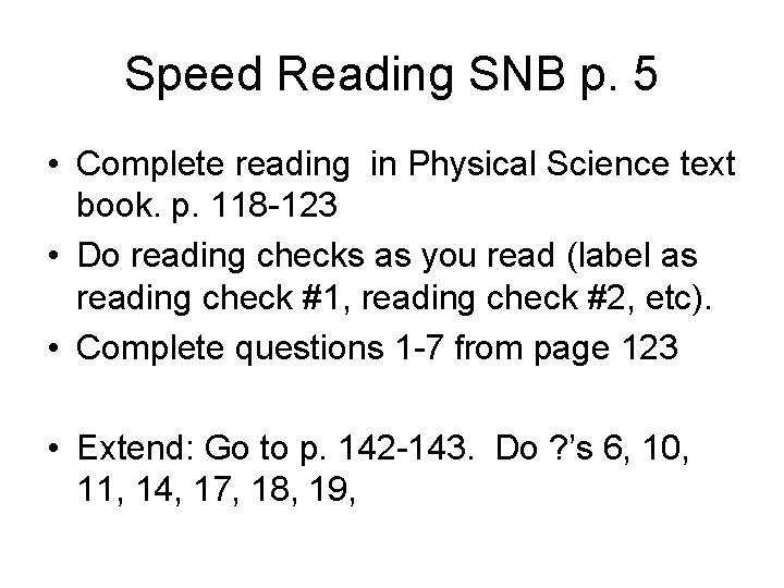 Speed Reading SNB p. 5 • Complete reading in Physical Science text book. p.