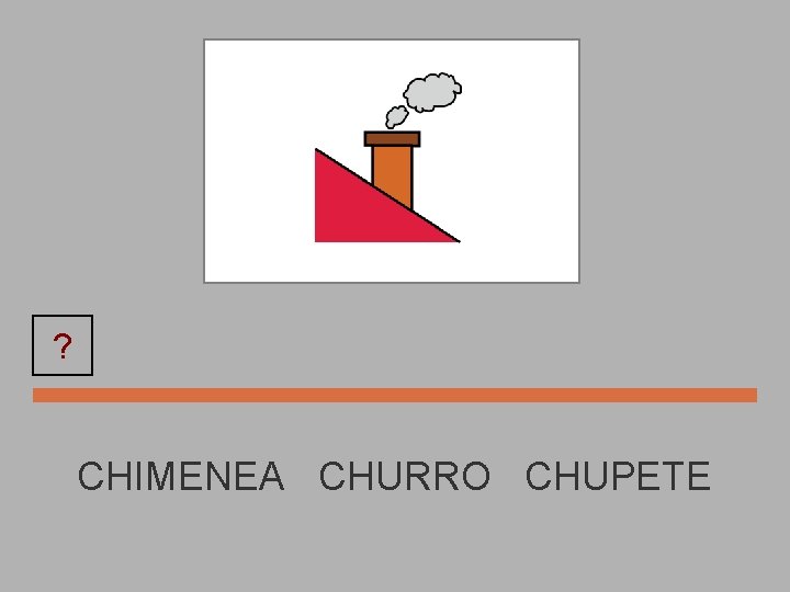 ? CHIMENEA CHURRO CHUPETE 