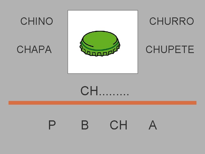 CHINO CHURRO CHAPA CHUPETE CH. . P B CH A 