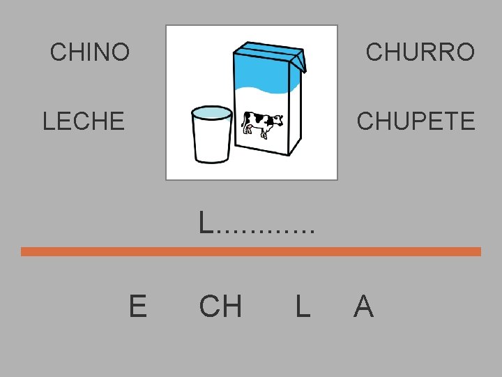 CHINO CHURRO LECHE CHUPETE L. . . E CH L A 