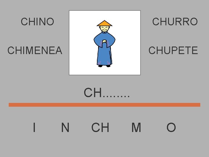 CHINO CHURRO CHIMENEA CHUPETE CH. . . . I N CH M O 