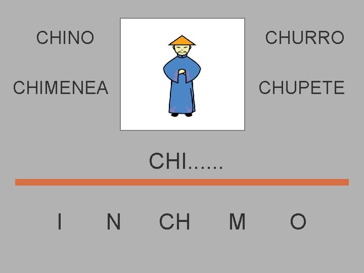 CHINO CHURRO CHIMENEA CHUPETE CHI. . . I N CH M O 