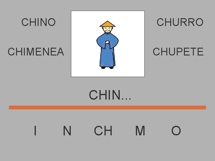 CHINO CHURRO CHIMENEA CHUPETE CHIN. . . I N CH M O 