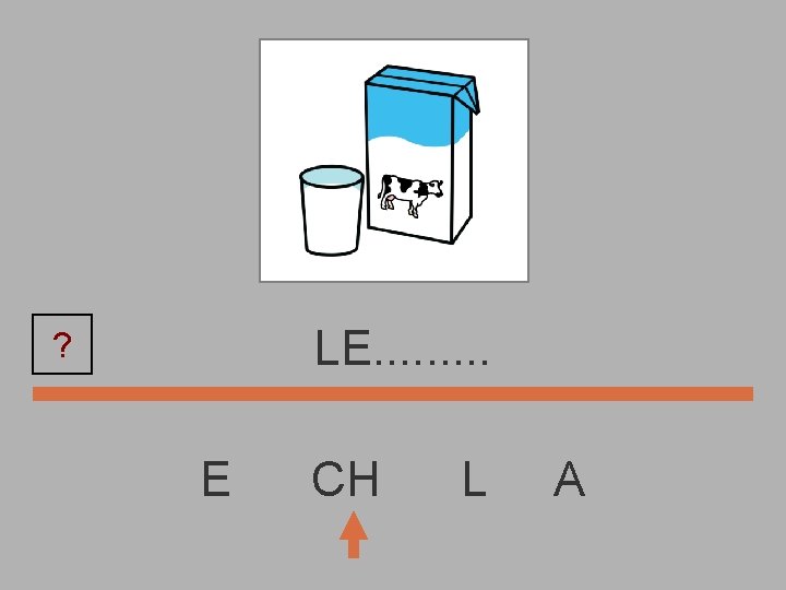 LE. . ? E CH L A 