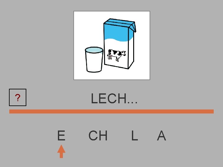 LECH. . . ? E CH L A 