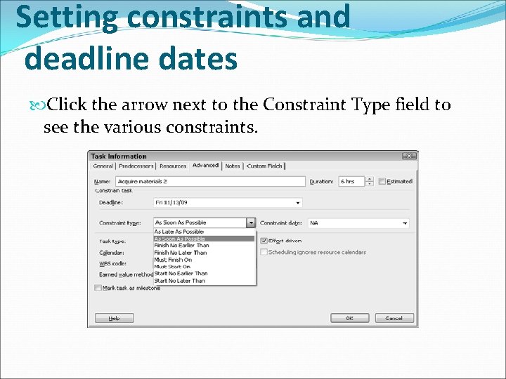 Setting constraints and deadline dates Click the arrow next to the Constraint Type field