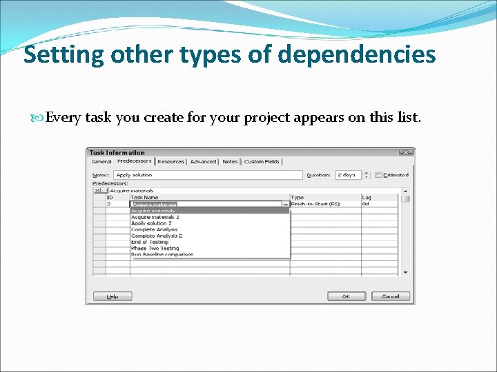 Setting other types of dependencies Every task you create for your project appears on