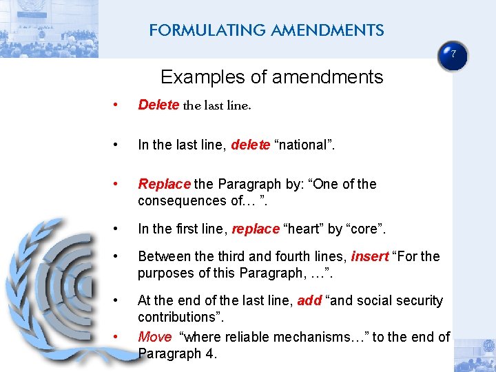 FORMULATING AMENDMENTS 7 Examples of amendments • Delete the last line. • In the
