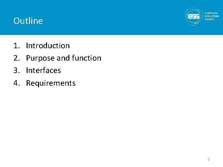 Outline 1. 2. 3. 4. Introduction Purpose and function Interfaces Requirements 2 