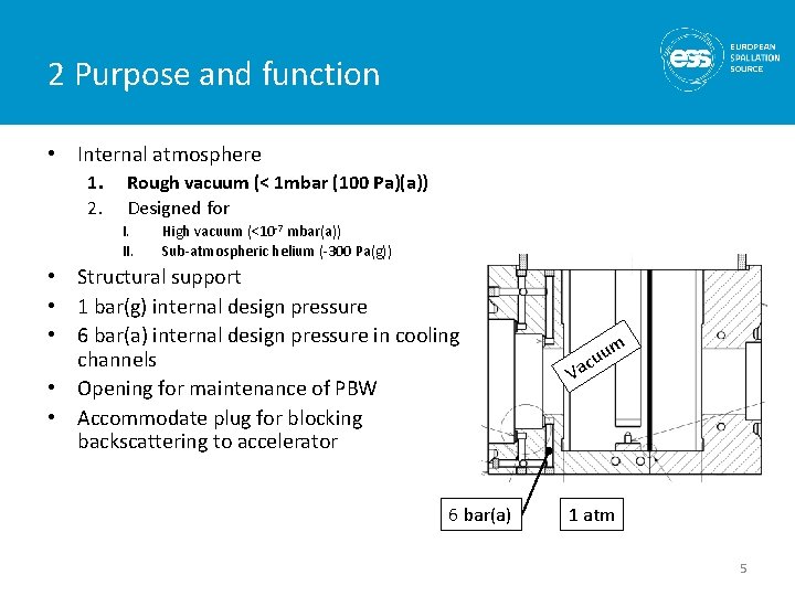 2 Purpose and function • Internal atmosphere 1. 2. Rough vacuum (< 1 mbar