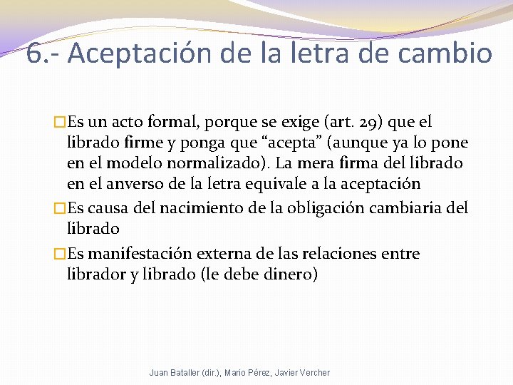 6. - Aceptación de la letra de cambio �Es un acto formal, porque se