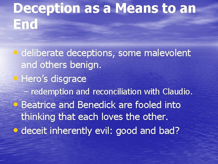 Deception as a Means to an End • deliberate deceptions, some malevolent and others