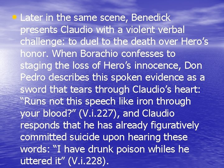  • Later in the same scene, Benedick presents Claudio with a violent verbal