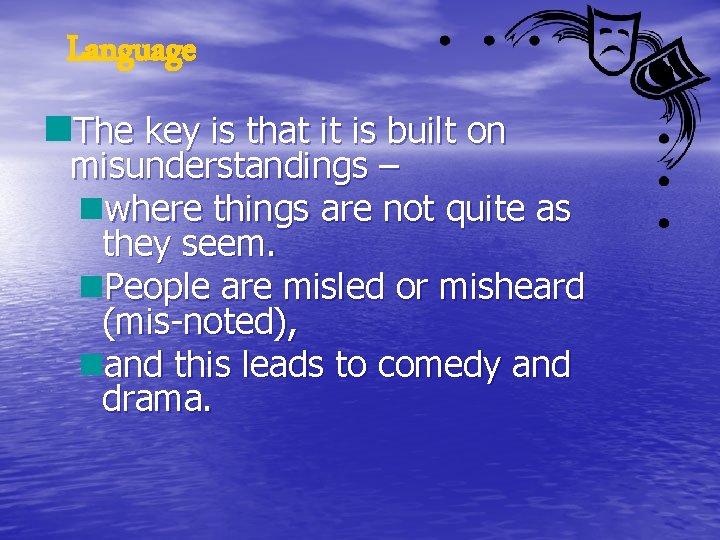 Language The key is that it is built on misunderstandings – where things are