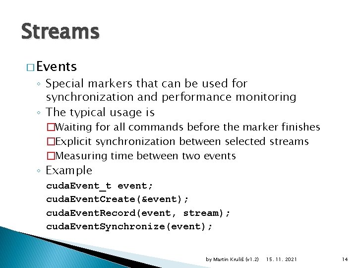 Streams � Events ◦ Special markers that can be used for synchronization and performance