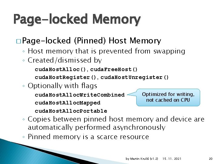 Page-locked Memory � Page-locked (Pinned) Host Memory ◦ Host memory that is prevented from