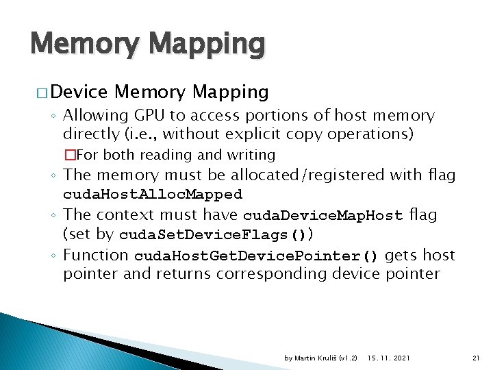 Memory Mapping � Device Memory Mapping ◦ Allowing GPU to access portions of host