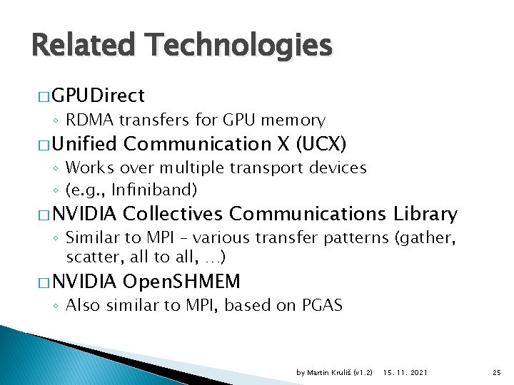 Related Technologies � GPUDirect ◦ RDMA transfers for GPU memory � Unified Communication X