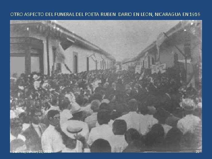 OTRO ASPECTO DEL FUNERAL DEL POETA RUBEN DARIO EN LEON, NICARAGUA EN 1916 Saturday,