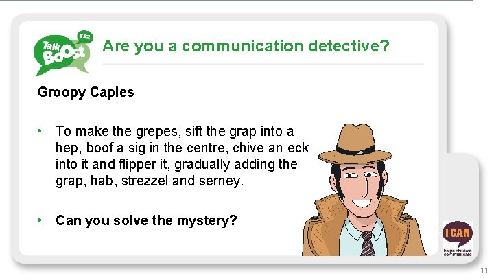 Are you a communication detective? Groopy Caples • To make the grepes, sift the