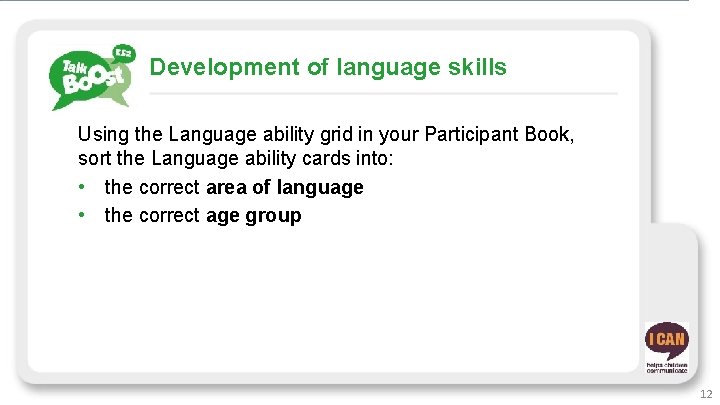 Development of language skills Using the Language ability grid in your Participant Book, sort