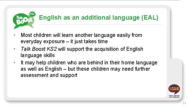English as an additional language (EAL) • Most children will learn another language easily