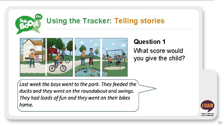 Using the Tracker: Telling stories Question 1 What score would you give the child?