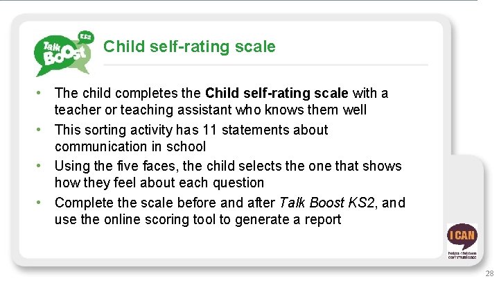 Child self-rating scale • The child completes the Child self-rating scale with a teacher