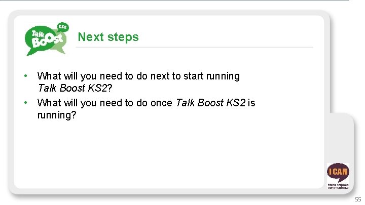 Next steps • What will you need to do next to start running Talk