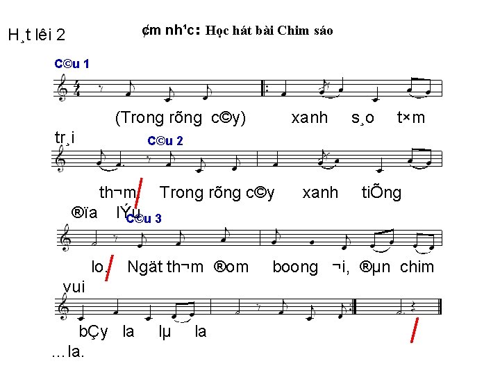 ¢m nh¹c: Học hát bài Chim sáo H¸t lêi 2 C©u 1 (Trong rõng