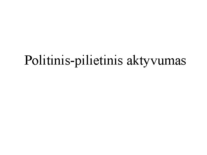 Politinis-pilietinis aktyvumas 