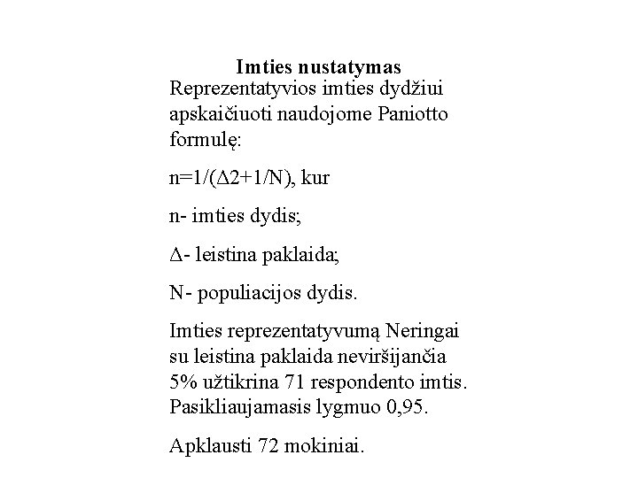 Imties nustatymas Reprezentatyvios imties dydžiui apskaičiuoti naudojome Paniotto formulę: n=1/(Δ 2+1/N), kur n- imties